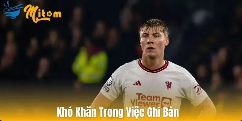 Khó khăn trong việc ghi bàn
