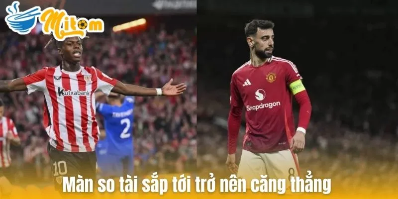 Màn so tài sắp tới khả năng căng thẳng