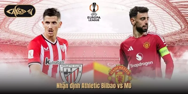 Nhận định Athletic Bilbao vs MU