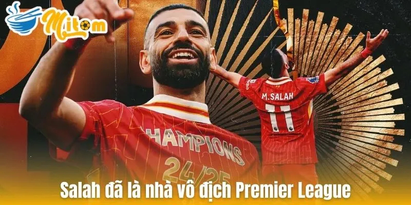 Mohamed Salah đã là nhà vô địch Premier League